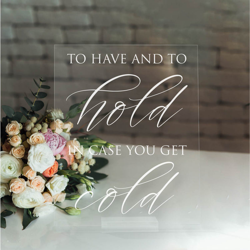 To Have And To Hold In Case You Get Cold | Acrylic Favors Sign | Lucite Decor | SCC-246 - SCC Signs