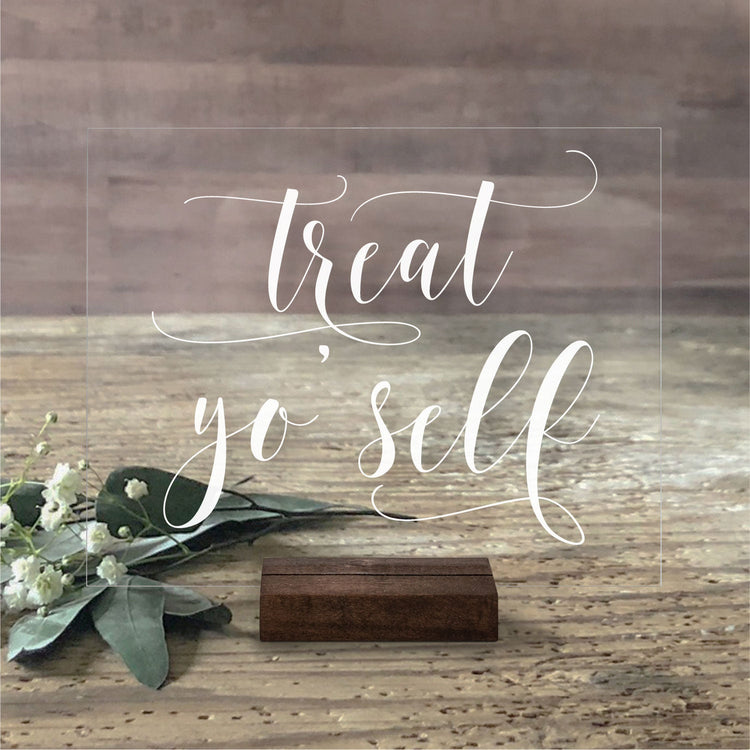 Treat Yo Self Acrylic Sign | Lucite Favors Sign | Wedding Treat Sign | AS-30 - SCC Signs