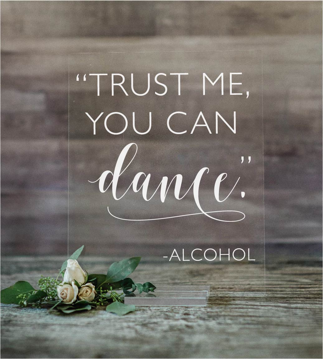 Trust Me You Can Dance Acrylic | Lucite Sign | Wedding Decor | AS-18 - SCC Signs